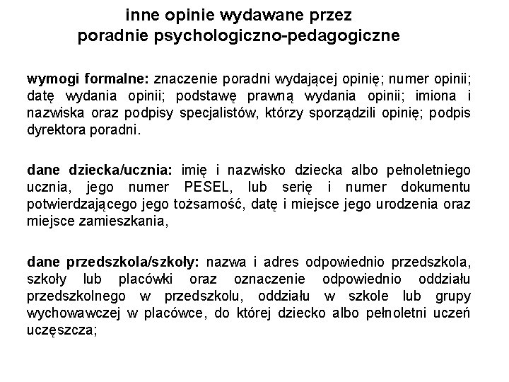 inne opinie wydawane przez poradnie psychologiczno-pedagogiczne wymogi formalne: znaczenie poradni wydającej opinię; numer opinii;