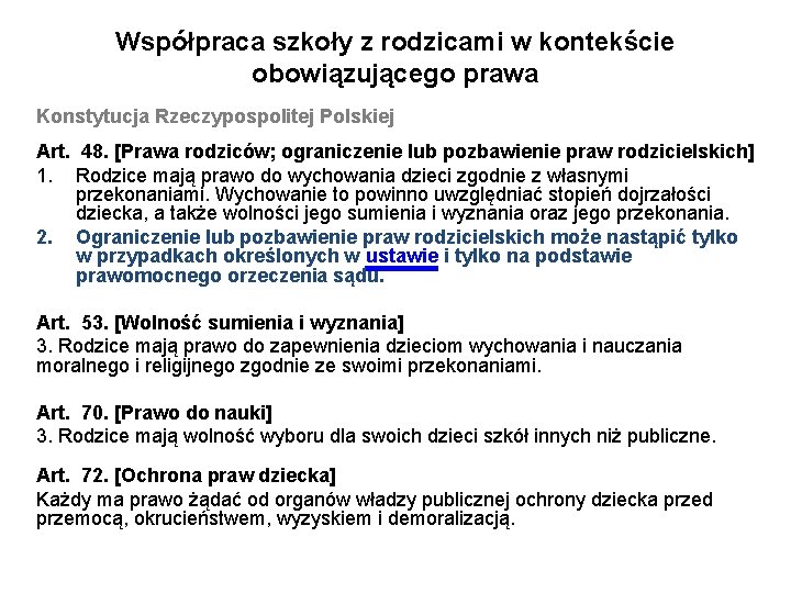 Współpraca szkoły z rodzicami w kontekście obowiązującego prawa Konstytucja Rzeczypospolitej Polskiej Art. 48. [Prawa