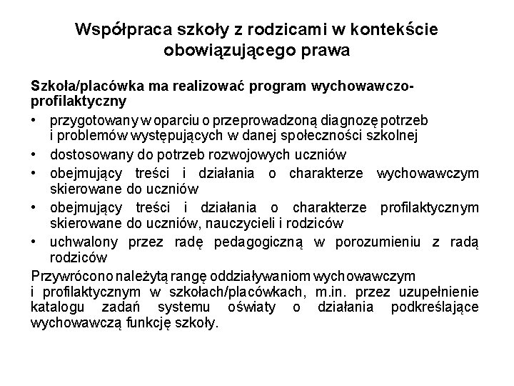 Współpraca szkoły z rodzicami w kontekście obowiązującego prawa Szkoła/placówka ma realizować program wychowawczoprofilaktyczny •