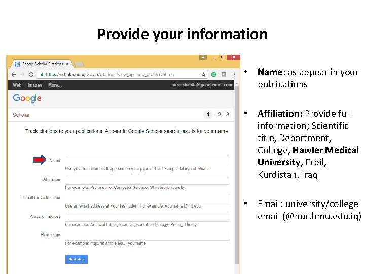 Provide your information • Name: as appear in your publications • Affiliation: Provide full