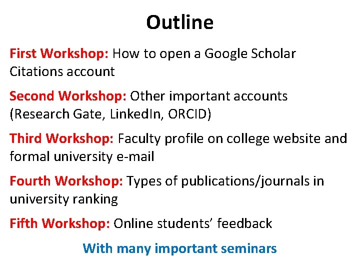 Outline First Workshop: How to open a Google Scholar Citations account Second Workshop: Other