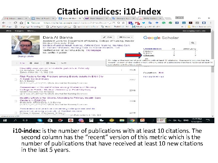 Citation indices: i 10 -index: is the number of publications with at least 10