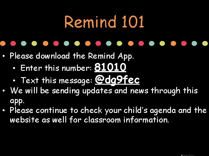 Remind 101 • Please download the Remind App. • Enter this number: 81010 •
