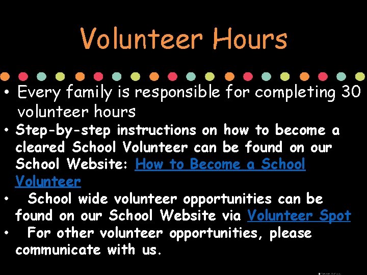 Volunteer Hours • Every family is responsible for completing 30 volunteer hours • Step-by-step