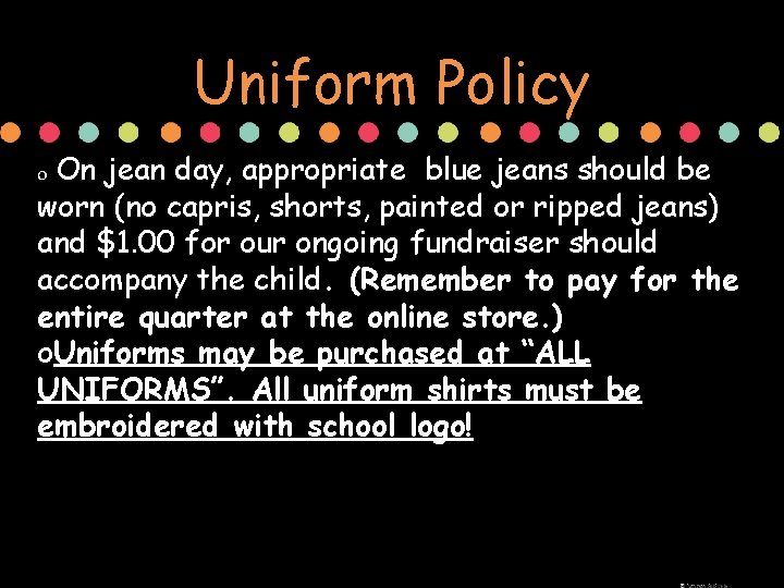 Uniform Policy o On jean day, appropriate blue jeans should be worn (no capris,