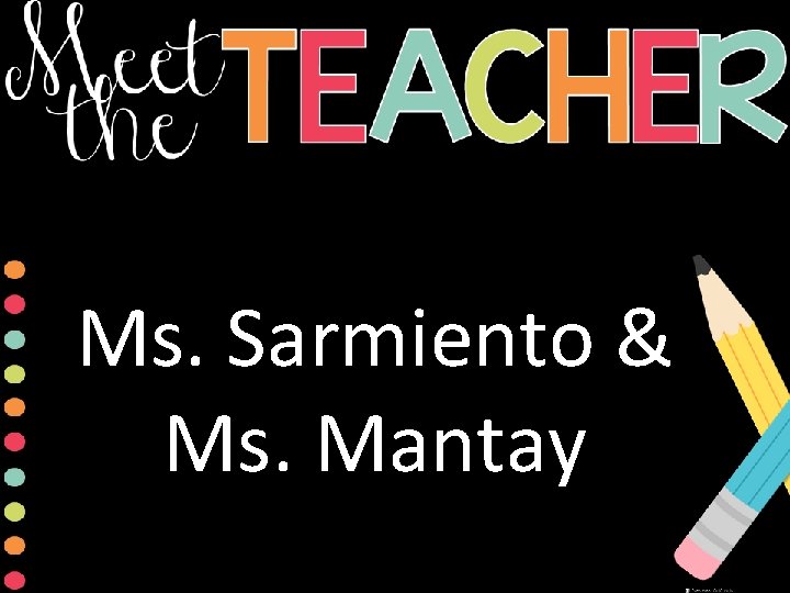 Ms. Sarmiento & Ms. Mantay 