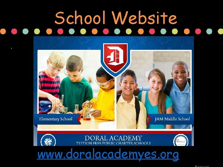 School Website. www. doralacademyes. org 