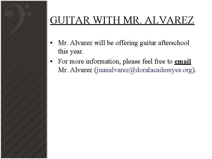 GUITAR WITH MR. ALVAREZ • Mr. Alvarez will be offering guitar afterschool this year.