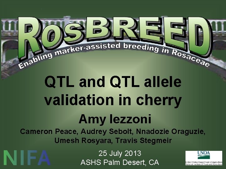 QTL and QTL allele validation in cherry Amy Iezzoni Cameron Peace, Audrey Sebolt, Nnadozie