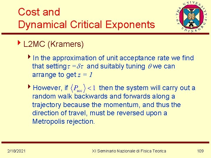 Cost and Dynamical Critical Exponents 4 L 2 MC (Kramers) 4 In the approximation