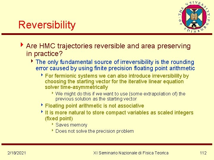 Reversibility 4 Are HMC trajectories reversible and area preserving in practice? 4 The only