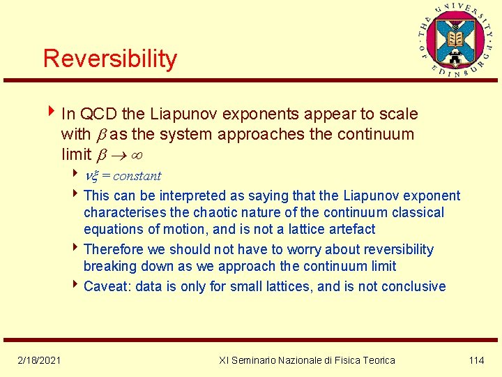 Reversibility 4 In QCD the Liapunov exponents appear to scale with as the system