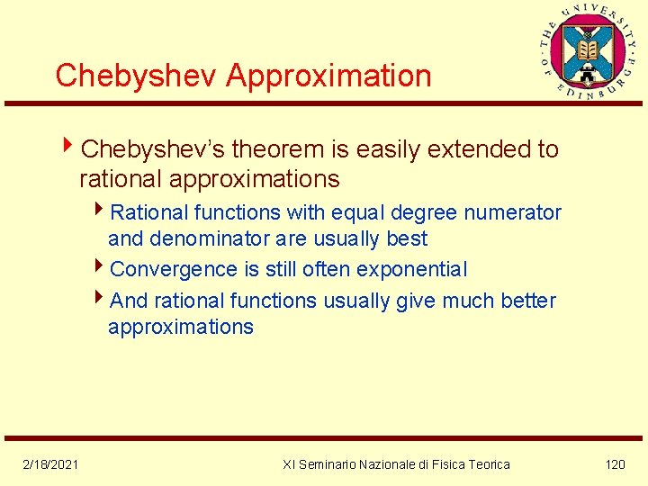 Chebyshev Approximation 4 Chebyshev’s theorem is easily extended to rational approximations 4 Rational functions