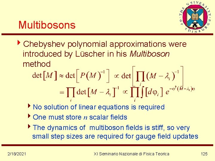 Multibosons 4 Chebyshev polynomial approximations were introduced by Lüscher in his Multiboson method 4