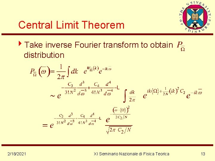 Central Limit Theorem 4 Take inverse Fourier transform to obtain distribution 2/18/2021 XI Seminario