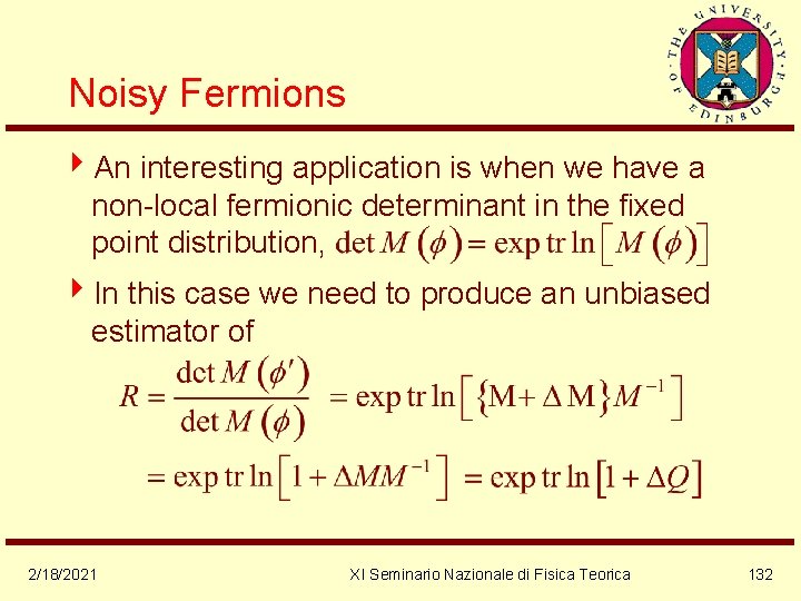 Noisy Fermions 4 An interesting application is when we have a non-local fermionic determinant