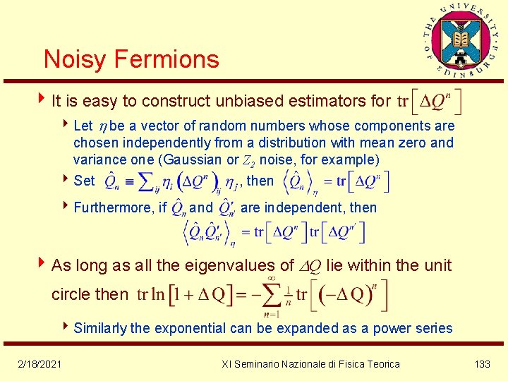 Noisy Fermions 4 It is easy to construct unbiased estimators for 4 Let be