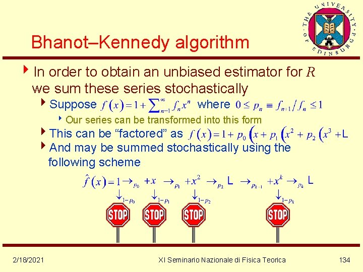 Bhanot–Kennedy algorithm 4 In order to obtain an unbiased estimator for R we sum