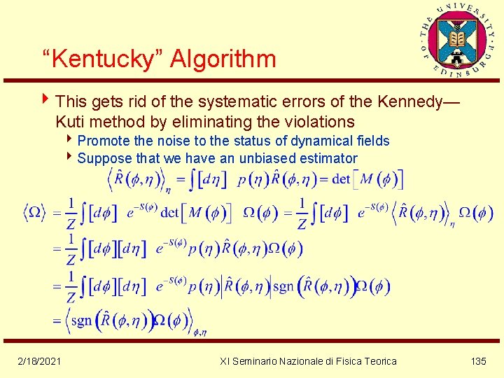 “Kentucky” Algorithm 4 This gets rid of the systematic errors of the Kennedy— Kuti