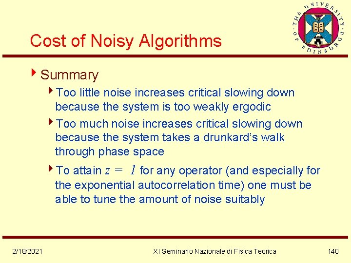 Cost of Noisy Algorithms 4 Summary 4 Too little noise increases critical slowing down