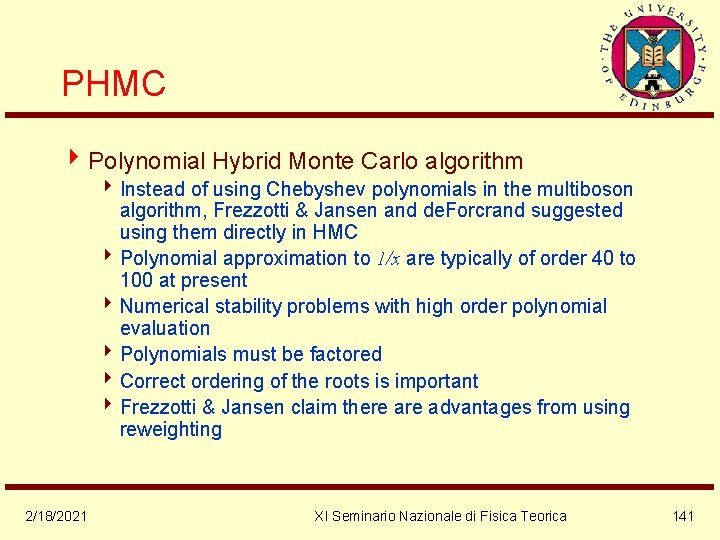 PHMC 4 Polynomial Hybrid Monte Carlo algorithm 4 Instead of using Chebyshev polynomials in