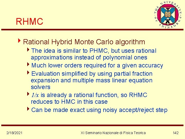 RHMC 4 Rational Hybrid Monte Carlo algorithm 4 The idea is similar to PHMC,