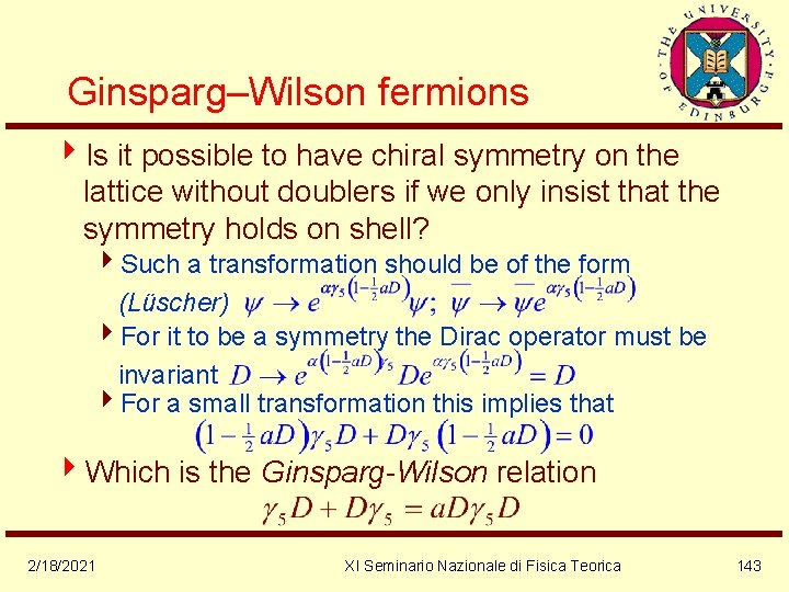 Ginsparg–Wilson fermions 4 Is it possible to have chiral symmetry on the lattice without
