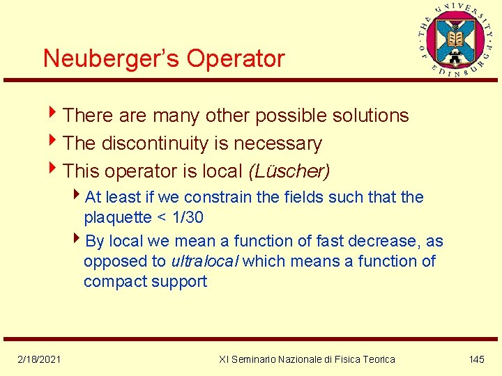 Neuberger’s Operator 4 There are many other possible solutions 4 The discontinuity is necessary