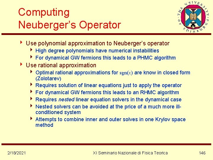 Computing Neuberger’s Operator 4 Use polynomial approximation to Neuberger’s operator 4 High degree polynomials