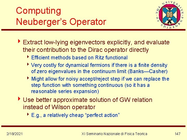 Computing Neuberger’s Operator 4 Extract low-lying eigenvectors explicitly, and evaluate their contribution to the