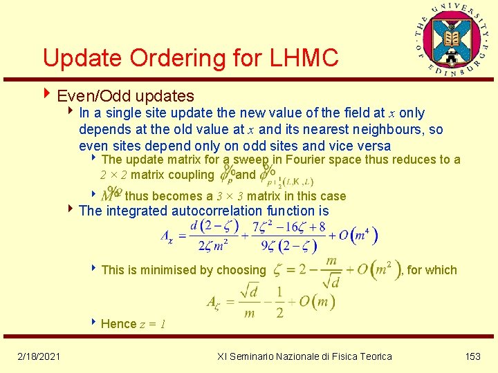 Update Ordering for LHMC 4 Even/Odd updates 4 In a single site update the