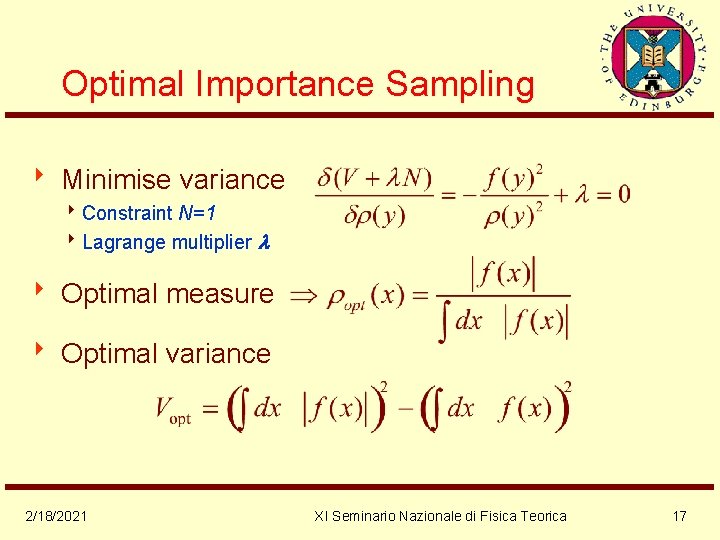 Optimal Importance Sampling 8 Minimise variance 8 Constraint N=1 8 Lagrange multiplier 8 Optimal