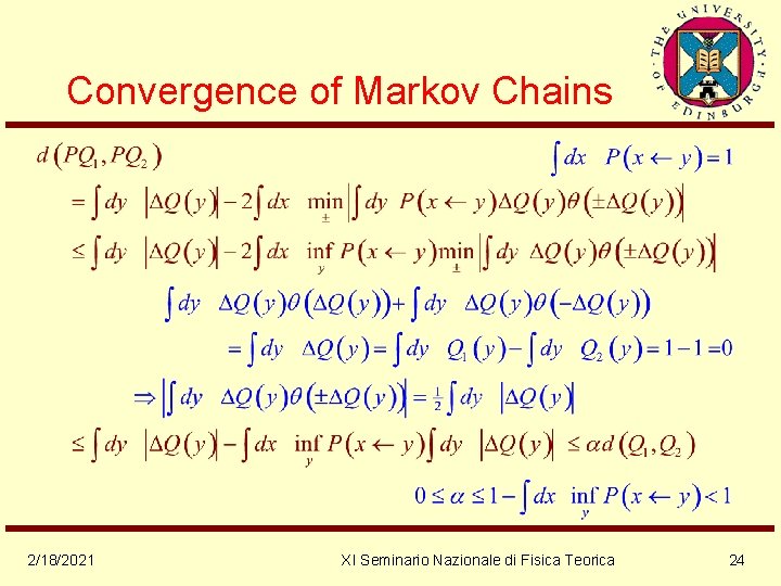 Convergence of Markov Chains 2/18/2021 XI Seminario Nazionale di Fisica Teorica 24 