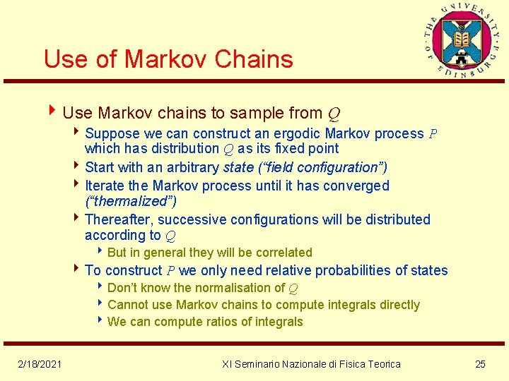 Use of Markov Chains 4 Use Markov chains to sample from Q 4 Suppose