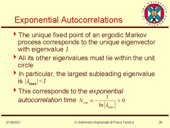 Exponential Autocorrelations 4 The unique fixed point of an ergodic Markov process corresponds to