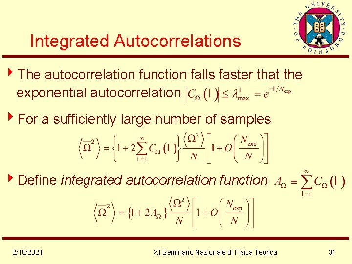 Integrated Autocorrelations 4 The autocorrelation function falls faster that the exponential autocorrelation 4 For