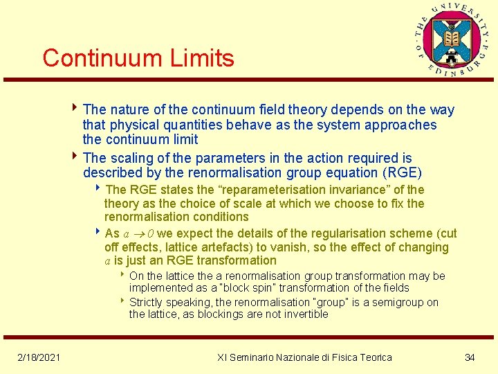 Continuum Limits 4 The nature of the continuum field theory depends on the way