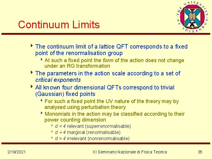 Continuum Limits 4 The continuum limit of a lattice QFT corresponds to a fixed