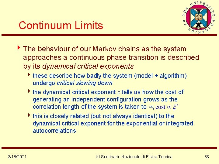 Continuum Limits 4 The behaviour of our Markov chains as the system approaches a