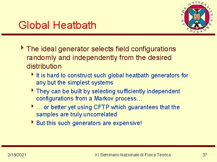 Global Heatbath 4 The ideal generator selects field configurations randomly and independently from the