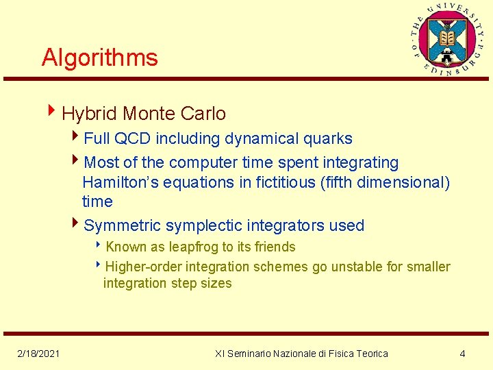 Algorithms 4 Hybrid Monte Carlo 4 Full QCD including dynamical quarks 4 Most of