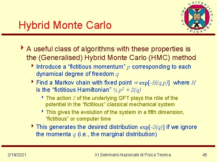 Hybrid Monte Carlo 4 A useful class of algorithms with these properties is the