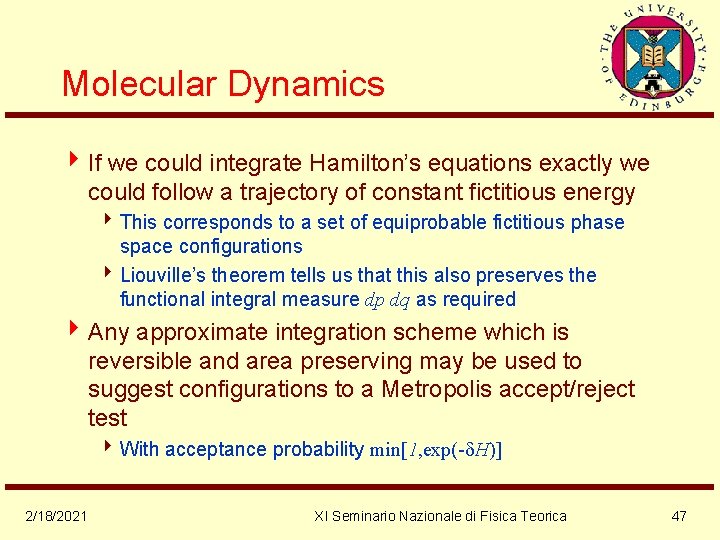 Molecular Dynamics 4 If we could integrate Hamilton’s equations exactly we could follow a