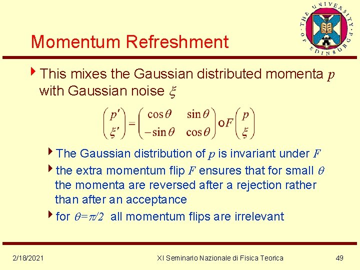 Momentum Refreshment 4 This mixes the Gaussian distributed momenta p with Gaussian noise 4