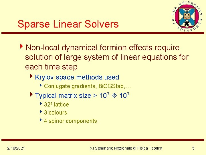 Sparse Linear Solvers 4 Non-local dynamical fermion effects require solution of large system of