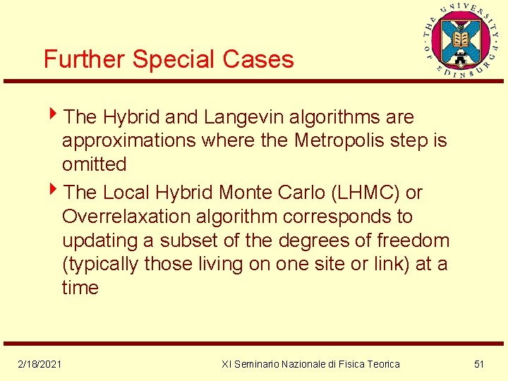 Further Special Cases 4 The Hybrid and Langevin algorithms are approximations where the Metropolis