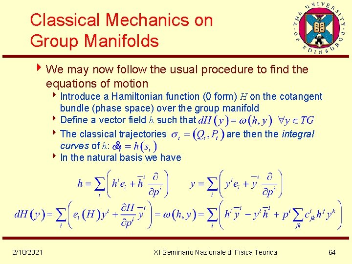 Classical Mechanics on Group Manifolds 4 We may now follow the usual procedure to