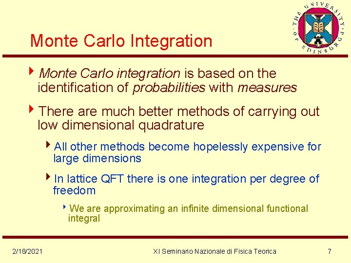 Monte Carlo Integration 4 Monte Carlo integration is based on the identification of probabilities