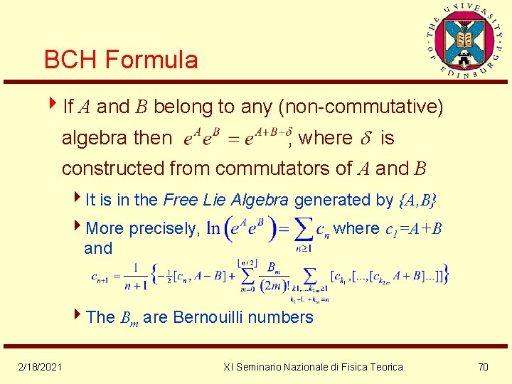 BCH Formula 4 If A and B belong to any (non-commutative) algebra then ,