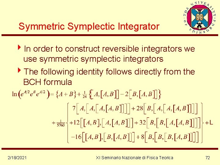 Symmetric Symplectic Integrator 4 In order to construct reversible integrators we use symmetric symplectic